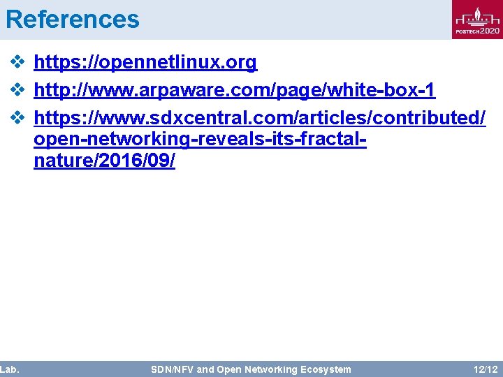 References v https: //opennetlinux. org v http: //www. arpaware. com/page/white-box-1 v https: //www. sdxcentral.