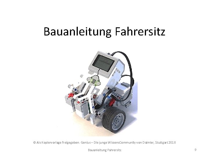 Bauanleitung Fahrersitz © Als Kopiervorlage freigegeben. Genius – Die junge Wissens. Community von Daimler,