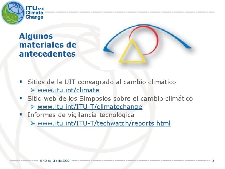 Algunos materiales de antecedentes § Sitios de la UIT consagrado al cambio climático Ø