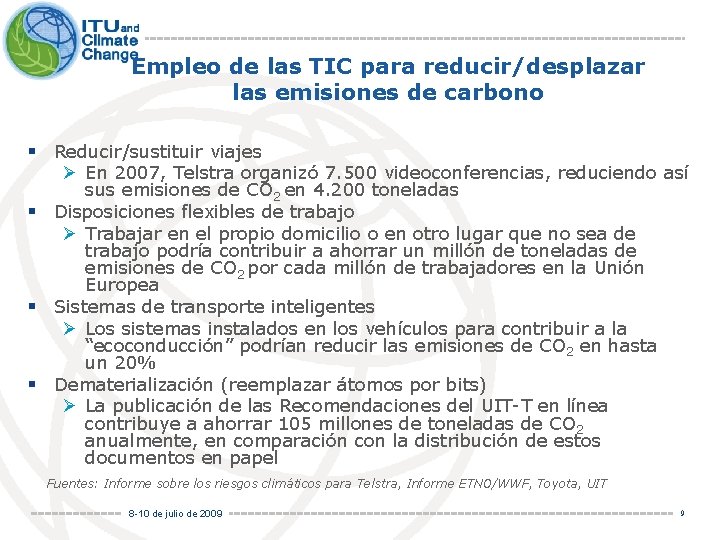 Empleo de las TIC para reducir/desplazar las emisiones de carbono § Reducir/sustituir viajes Ø