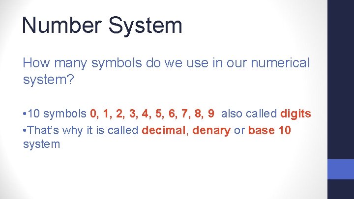 Number System How many symbols do we use in our numerical system? • 10