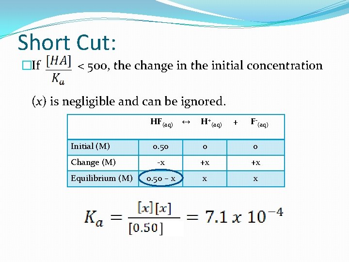 Short Cut: �If < 500, the change in the initial concentration (x) is negligible