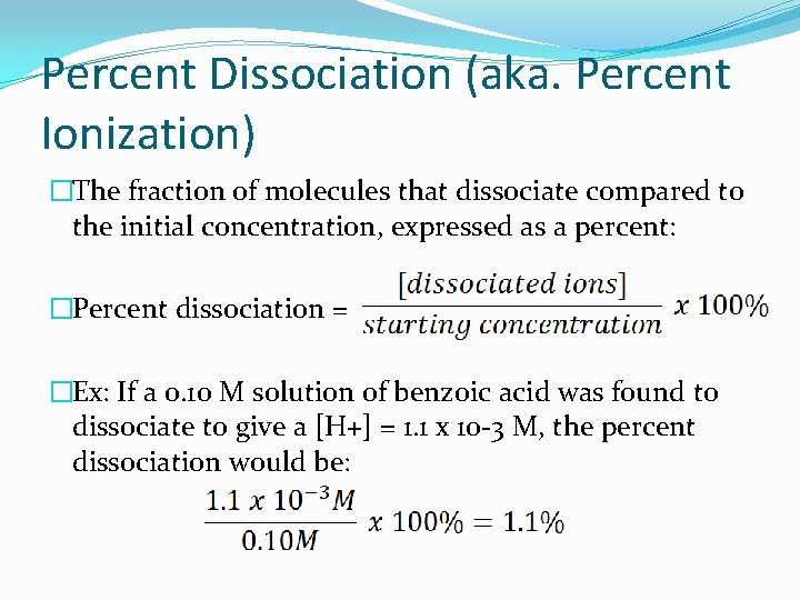 Percent Dissociation (aka. Percent Ionization) �The fraction of molecules that dissociate compared to the