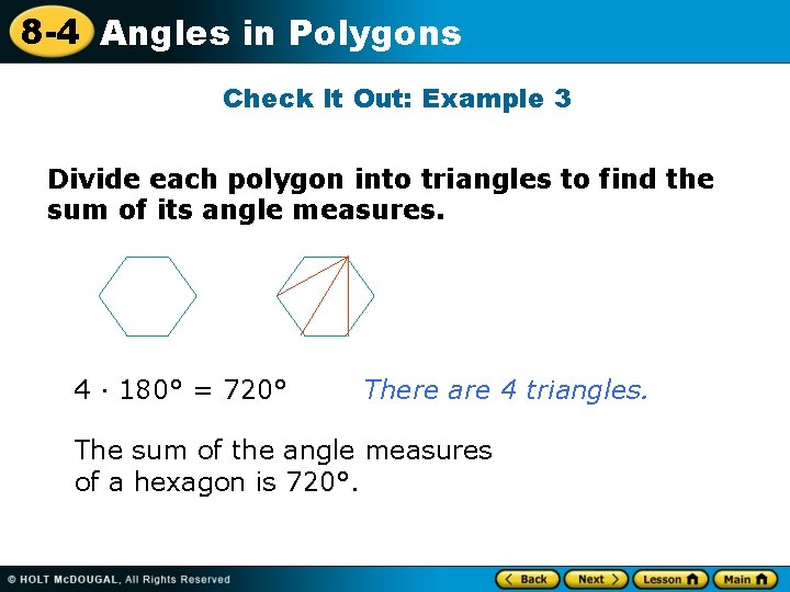 8 -4 Angles in Polygons Check It Out: Example 3 Divide each polygon into