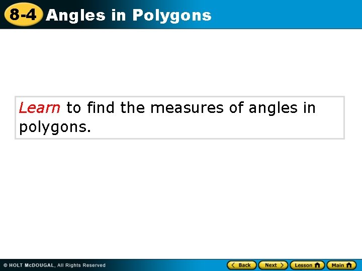 8 -4 Angles in Polygons Learn to find the measures of angles in polygons.