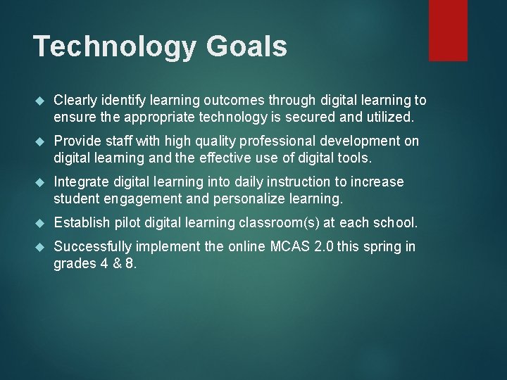 Technology Goals Clearly identify learning outcomes through digital learning to ensure the appropriate technology