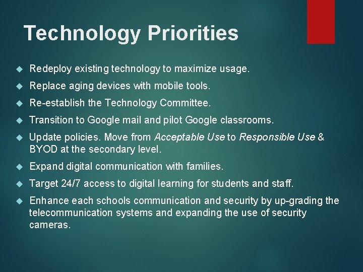 Technology Priorities Redeploy existing technology to maximize usage. Replace aging devices with mobile tools.