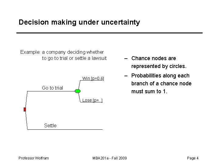 Decision making under uncertainty Example: a company deciding whether to go to trial or Decision making under uncertainty Example: a company deciding whether to go to trial or