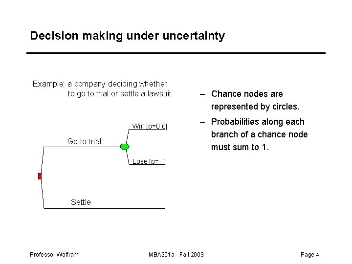 Decision making under uncertainty Example: a company deciding whether to go to trial or