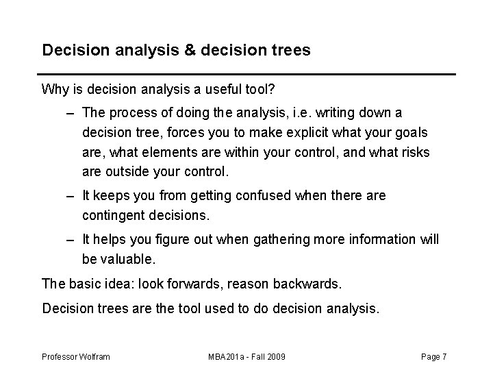 Decision analysis & decision trees Why is decision analysis a useful tool? – The