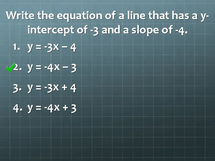 Write the equation of a line that has a yintercept of -3 and a