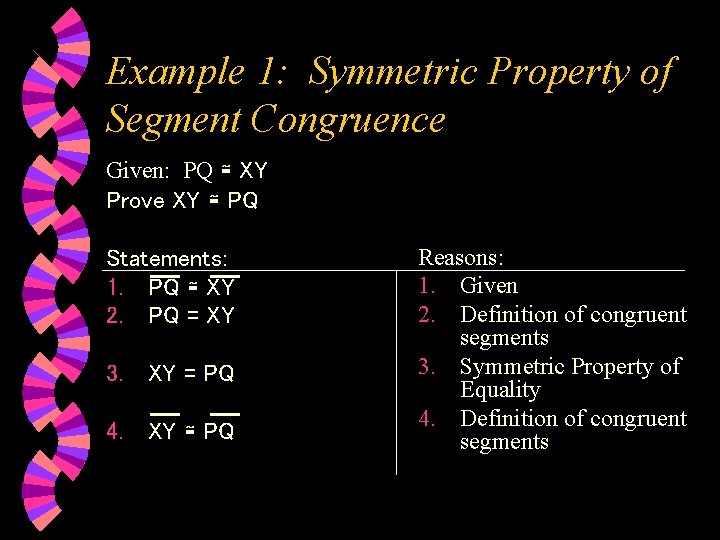 Example 1: Symmetric Property of Segment Congruence Given: PQ ≅ XY Prove XY ≅