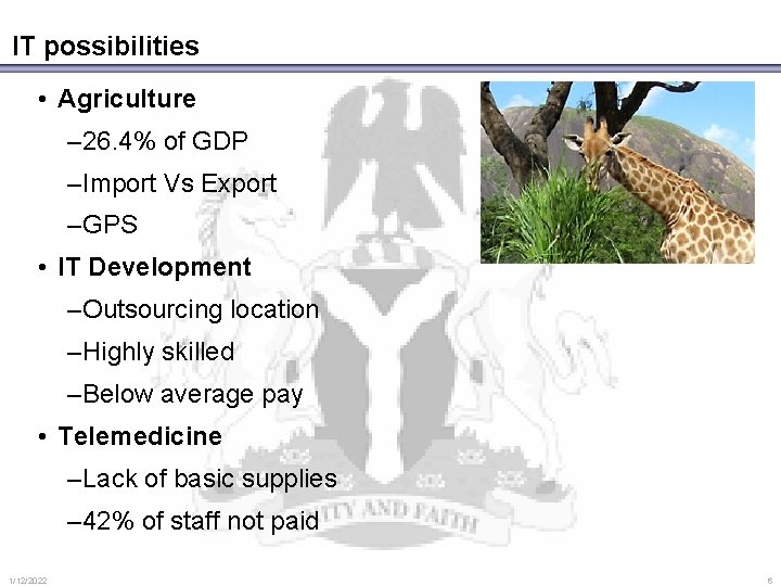 IT possibilities • Agriculture – 26. 4% of GDP –Import Vs Export –GPS •