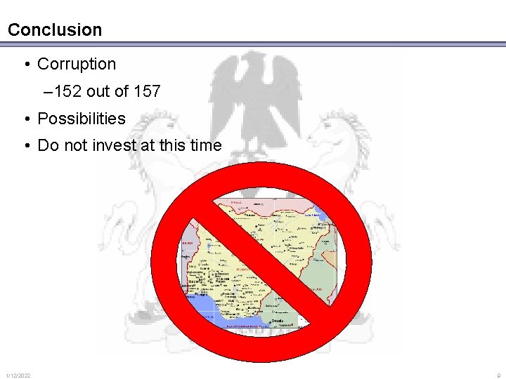 Conclusion • Corruption – 152 out of 157 • Possibilities • Do not invest