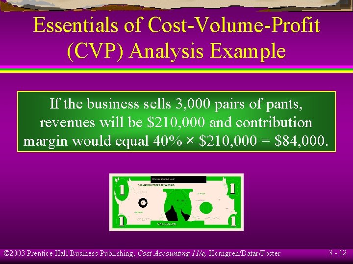 Essentials of Cost-Volume-Profit (CVP) Analysis Example If the business sells 3, 000 pairs of