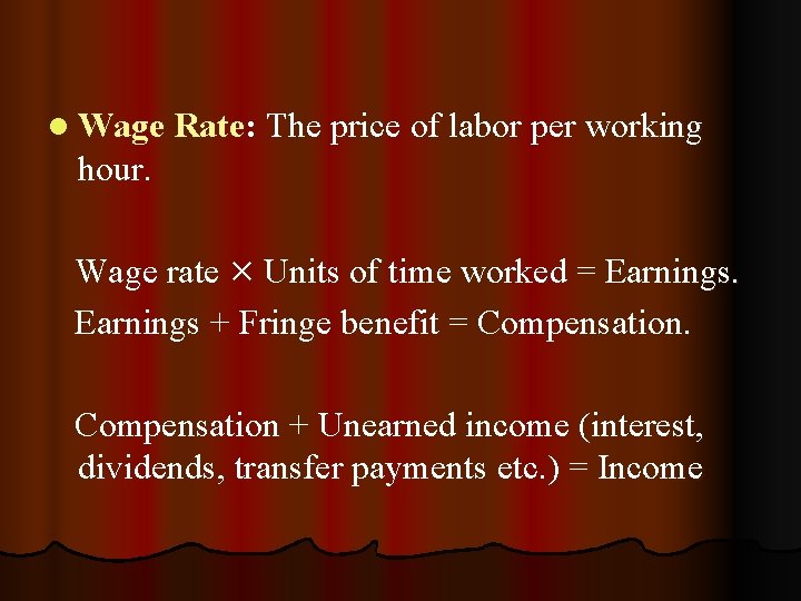 l Wage Rate: The price of labor per working hour. Wage rate × Units