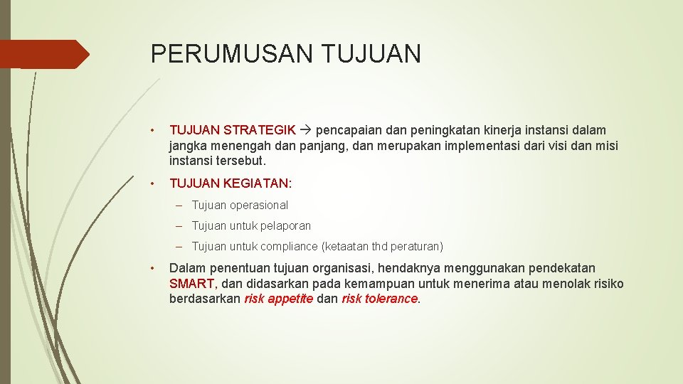 PERUMUSAN TUJUAN • TUJUAN STRATEGIK pencapaian dan peningkatan kinerja instansi dalam jangka menengah dan