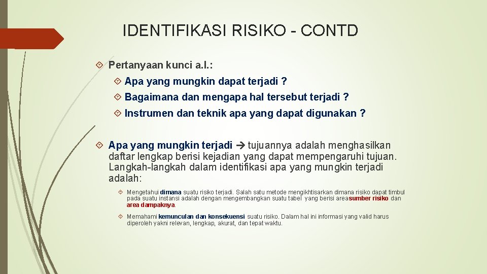 IDENTIFIKASI RISIKO - CONTD Pertanyaan kunci a. l. : Apa yang mungkin dapat terjadi