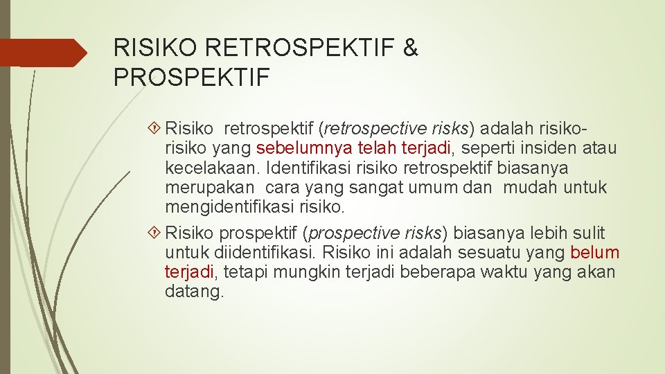 RISIKO RETROSPEKTIF & PROSPEKTIF Risiko retrospektif (retrospective risks) adalah risiko yang sebelumnya telah terjadi, RISIKO RETROSPEKTIF & PROSPEKTIF Risiko retrospektif (retrospective risks) adalah risiko yang sebelumnya telah terjadi,