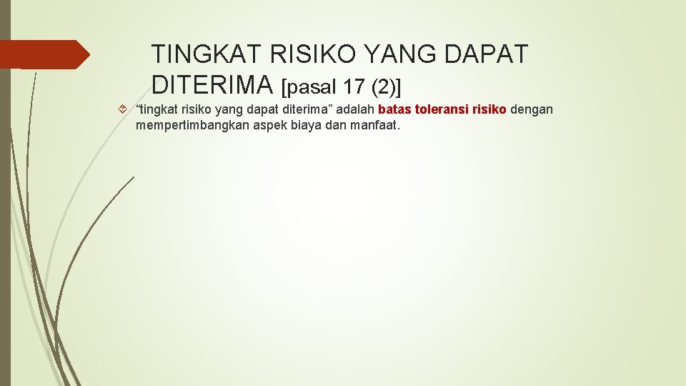 TINGKAT RISIKO YANG DAPAT DITERIMA [pasal 17 (2)] “tingkat risiko yang dapat diterima” adalah