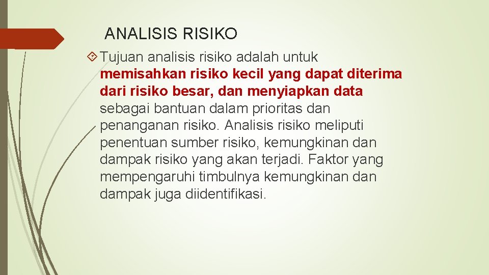 ANALISIS RISIKO Tujuan analisis risiko adalah untuk memisahkan risiko kecil yang dapat diterima dari