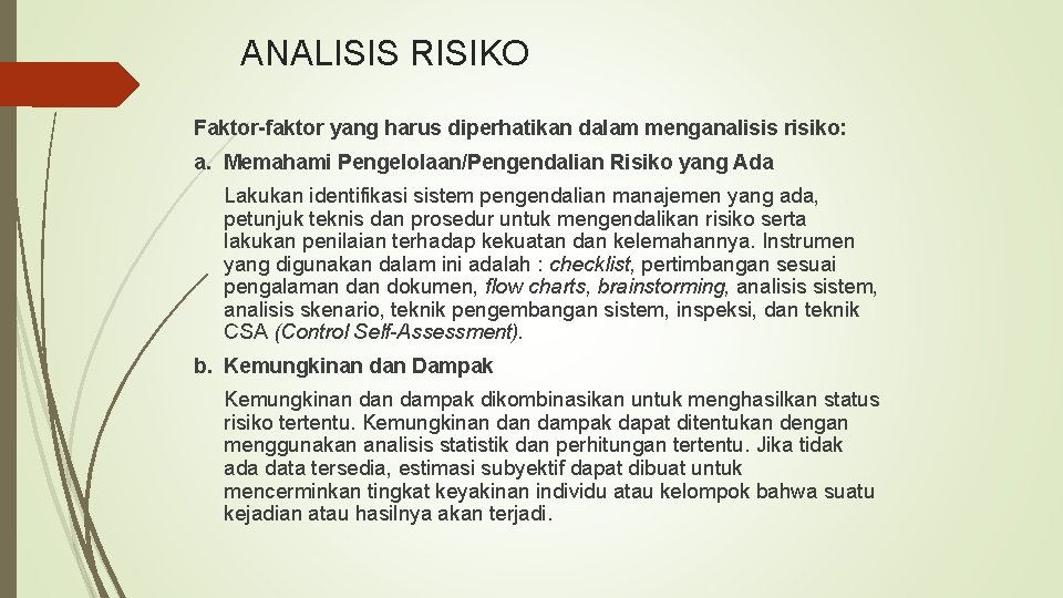 ANALISIS RISIKO Faktor-faktor yang harus diperhatikan dalam menganalisis risiko: a. Memahami Pengelolaan/Pengendalian Risiko yang