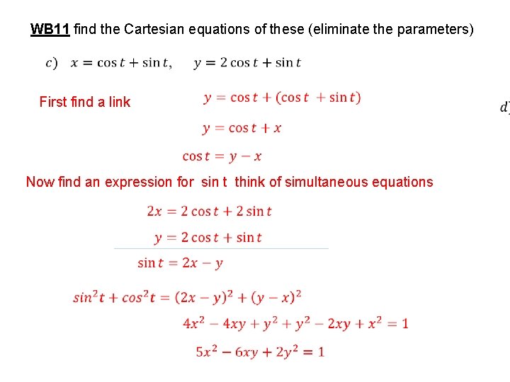 WB 11 find the Cartesian equations of these (eliminate the parameters) First find a