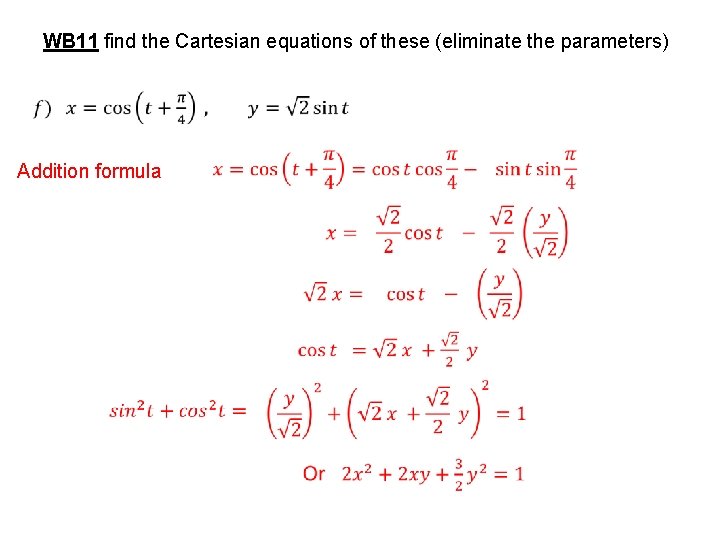 WB 11 find the Cartesian equations of these (eliminate the parameters) Addition formula 