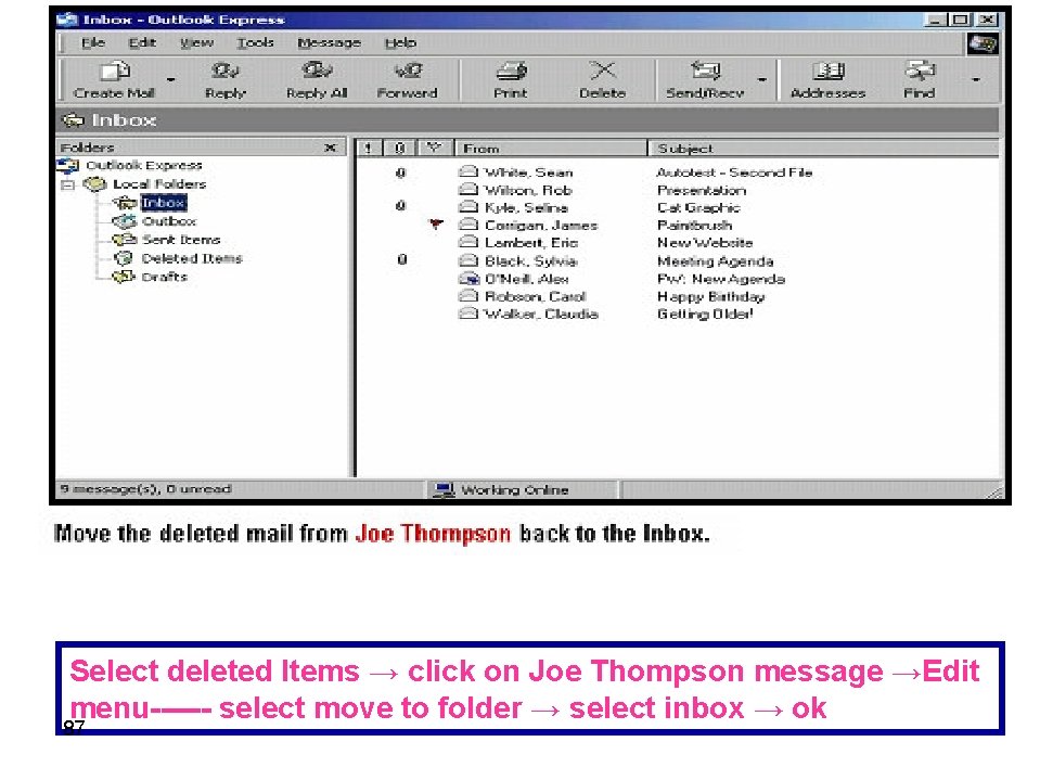 Select deleted Items → click on Joe Thompson message →Edit menu------ select move to