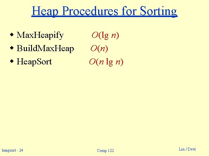 Heap Procedures for Sorting w Max. Heapify w Build. Max. Heap w Heap. Sort