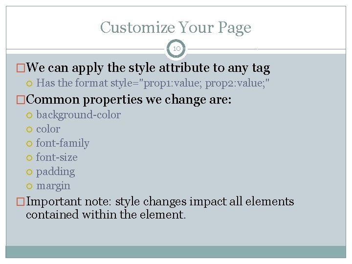 Customize Your Page 10 �We can apply the style attribute to any tag Has