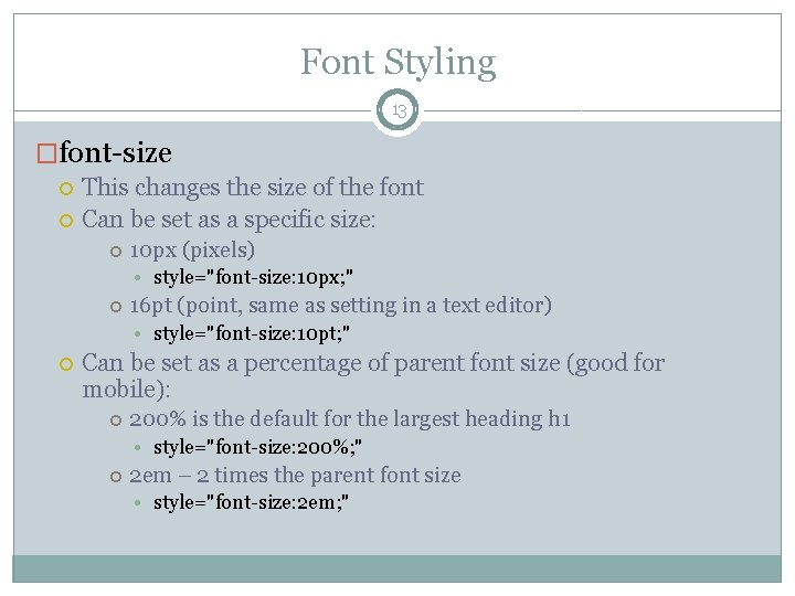Font Styling 13 �font-size This changes the size of the font Can be set
