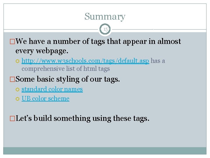 Summary 15 �We have a number of tags that appear in almost every webpage.