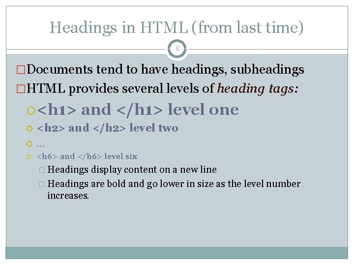 Headings in HTML (from last time) 8 �Documents tend to have headings, subheadings �HTML