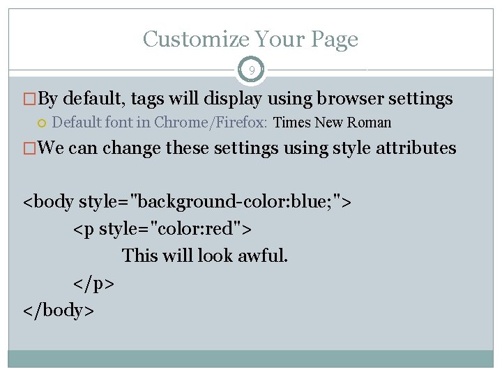 Customize Your Page 9 �By default, tags will display using browser settings Default font