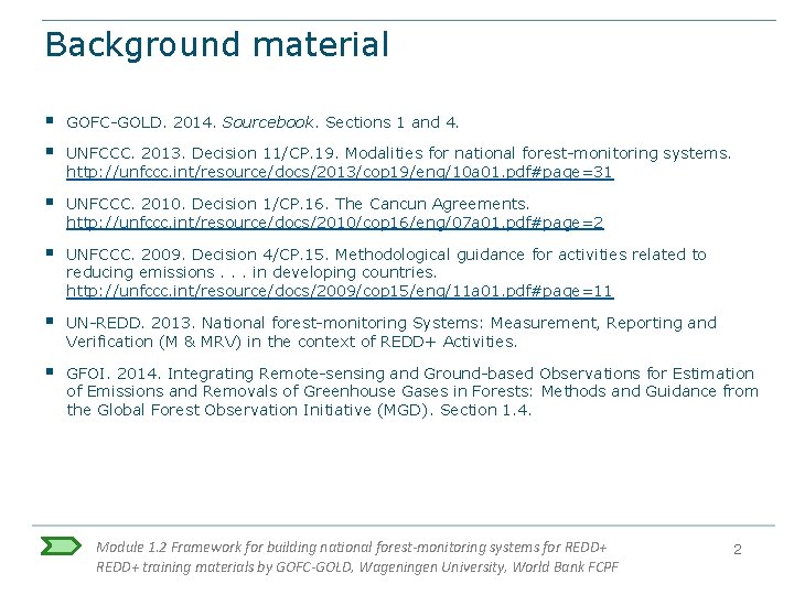 Background material § § GOFC-GOLD. 2014. Sourcebook. Sections 1 and 4. § UNFCCC. 2010. Background material § § GOFC-GOLD. 2014. Sourcebook. Sections 1 and 4. § UNFCCC. 2010.