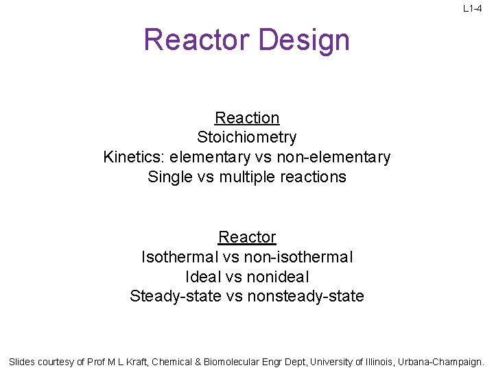 L 1 -4 Reactor Design Reaction Stoichiometry Kinetics: elementary vs non-elementary Single vs multiple