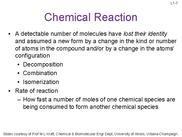 L 1 -7 Chemical Reaction • A detectable number of molecules have lost their