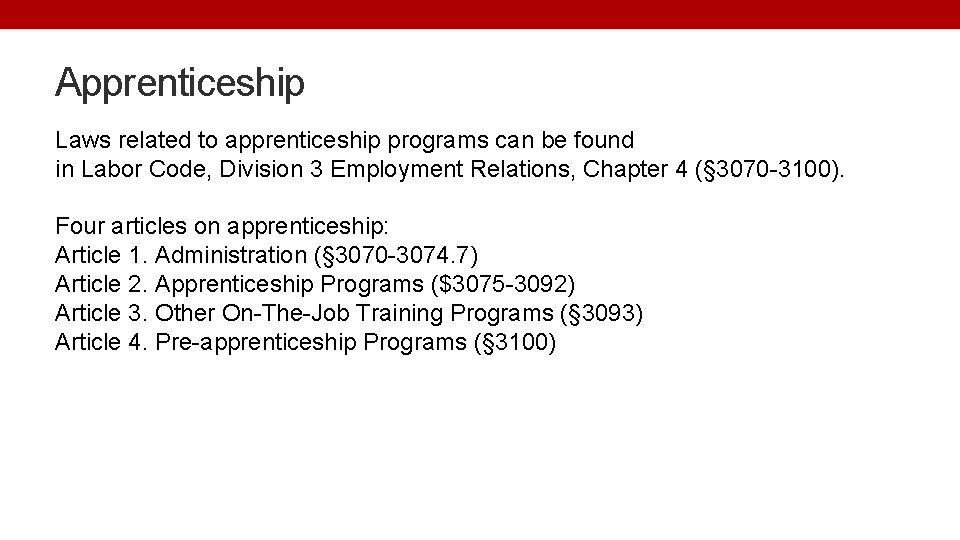 Apprenticeship Laws related to apprenticeship programs can be found in Labor Code, Division 3