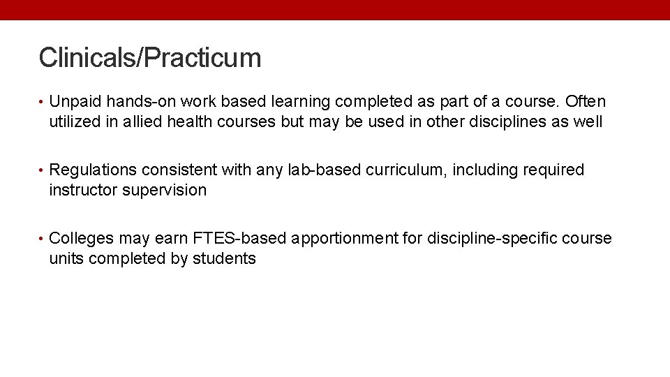 Clinicals/Practicum • Unpaid hands-on work based learning completed as part of a course. Often