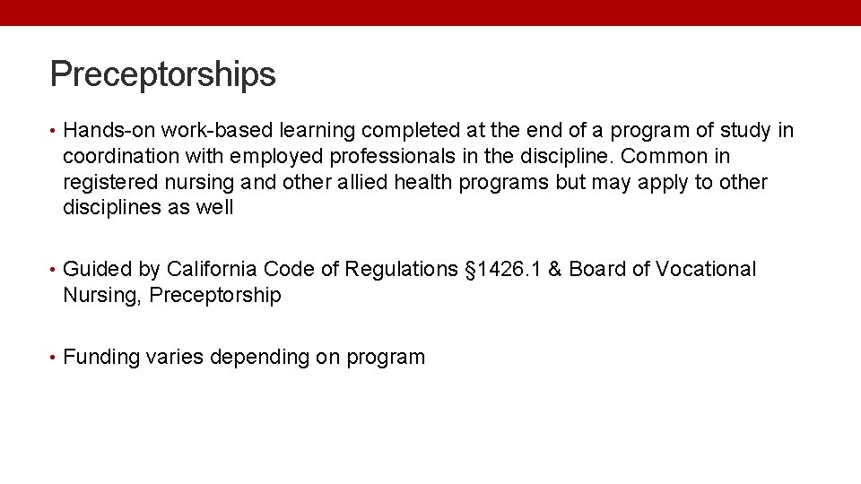 Preceptorships • Hands-on work-based learning completed at the end of a program of study