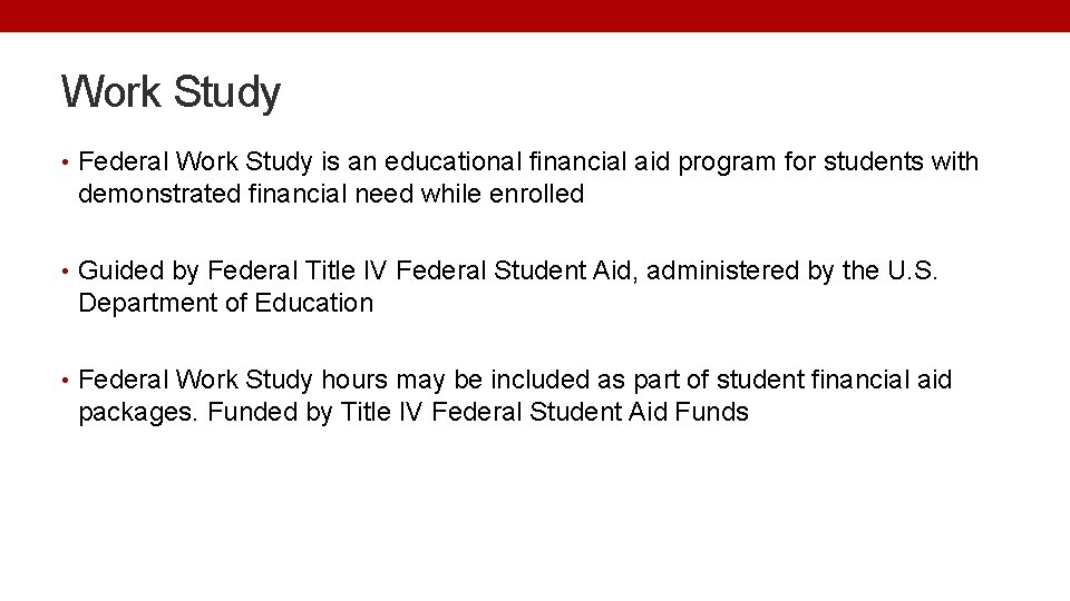 Work Study • Federal Work Study is an educational financial aid program for students