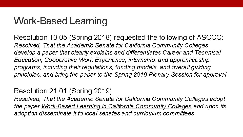 Work-Based Learning Resolution 13. 05 (Spring 2018) requested the following of ASCCC: Resolved, That