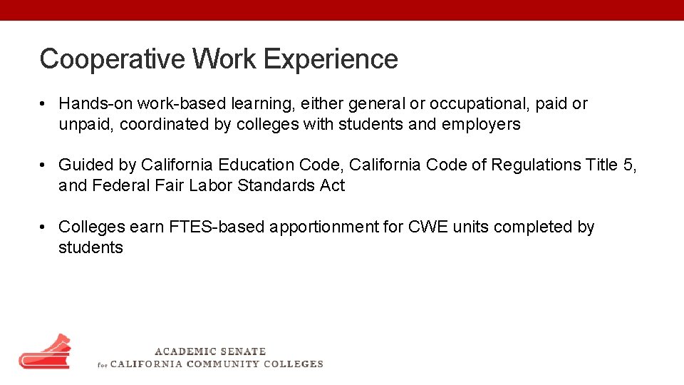 Cooperative Work Experience • Hands-on work-based learning, either general or occupational, paid or unpaid,