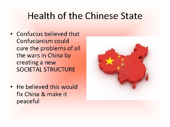 Health of the Chinese State • Confucius believed that Confucianism could cure the problems