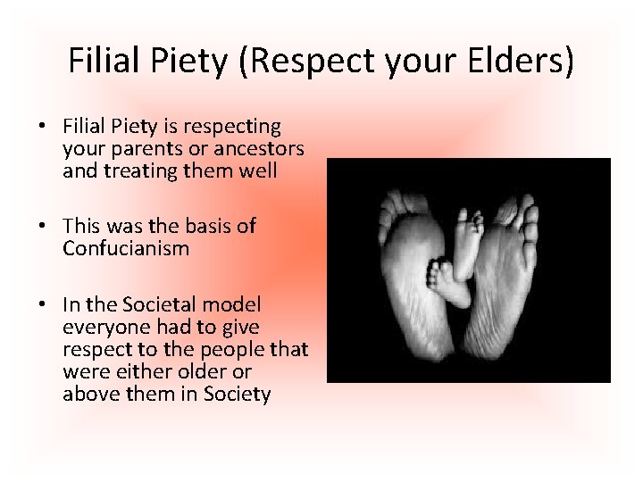 Filial Piety (Respect your Elders) • Filial Piety is respecting your parents or ancestors