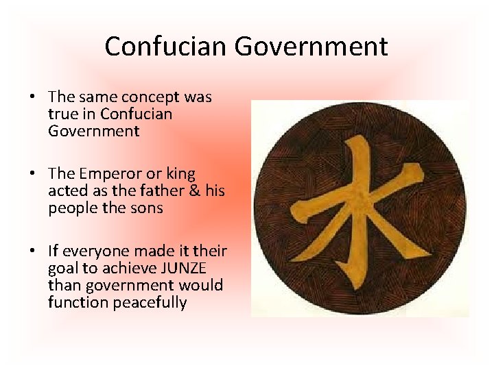 Confucian Government • The same concept was true in Confucian Government • The Emperor