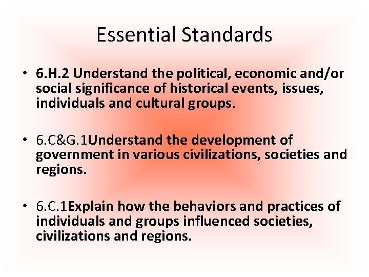 Essential Standards • 6. H. 2 Understand the political, economic and/or social significance of