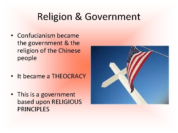 Religion & Government • Confucianism became the government & the religion of the Chinese