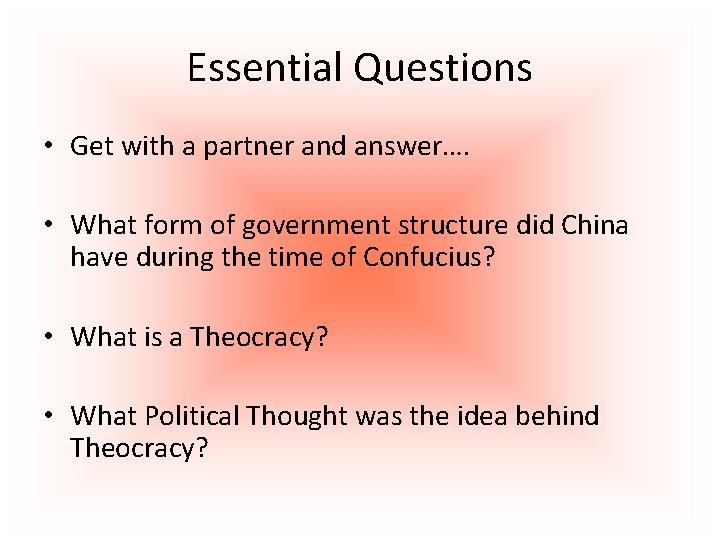 Essential Questions • Get with a partner and answer…. • What form of government